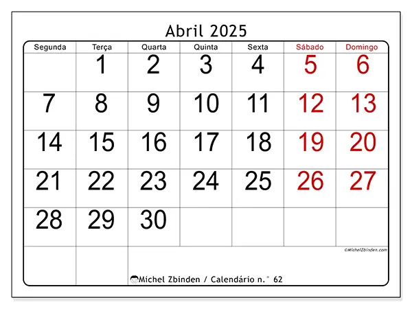Calendário n.° 62 para abril de 2025, que pode ser impresso gratuitamente. Semana:  Segunda-feira a domingo.