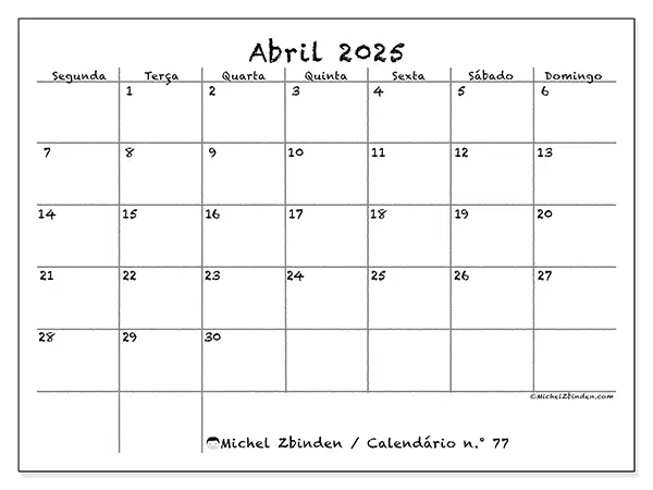 Calendário n.° 77 para abril de 2025, que pode ser impresso gratuitamente. Semana:  Segunda-feira a domingo.